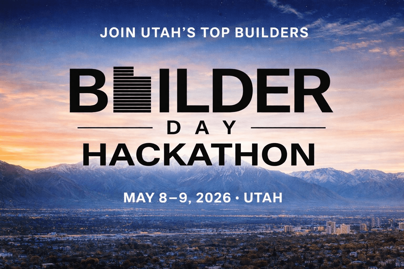 Builder Day Hackathon — May 8–9, 2026, Utah
